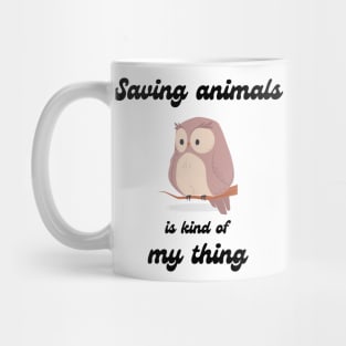 Saving animals is kinda my thing Mug